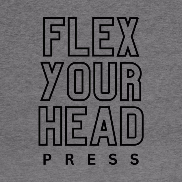 Flex Your Head Press shirt by Scream Therapy